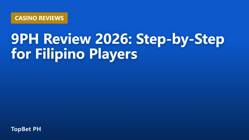 9PH Review 2026: Step-by-Step for Filipino Players