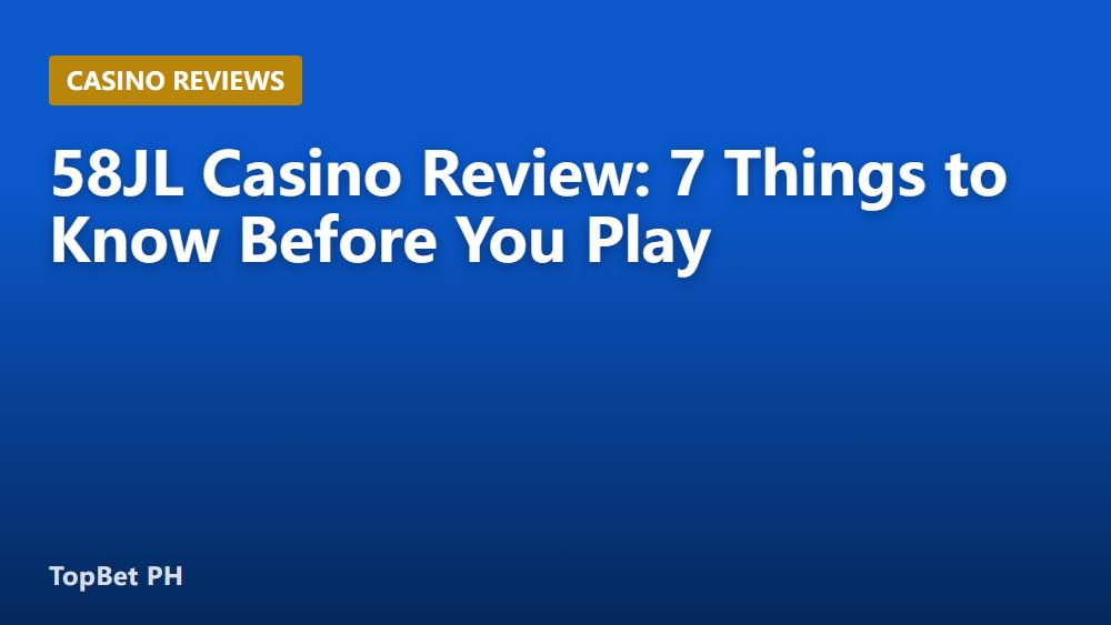 58JL Casino Review: 7 Things to Know Before You Play
