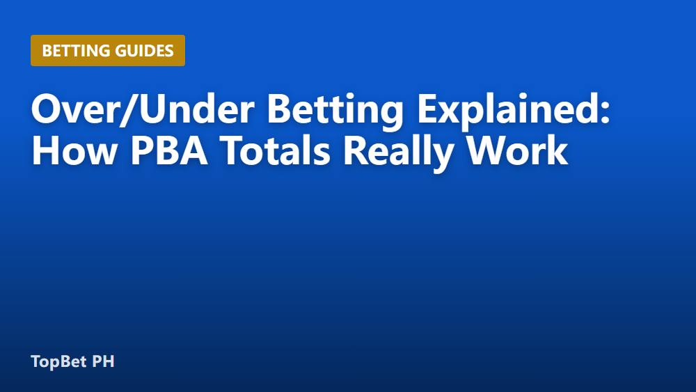 Over/Under Betting Explained: How PBA Totals Really Work